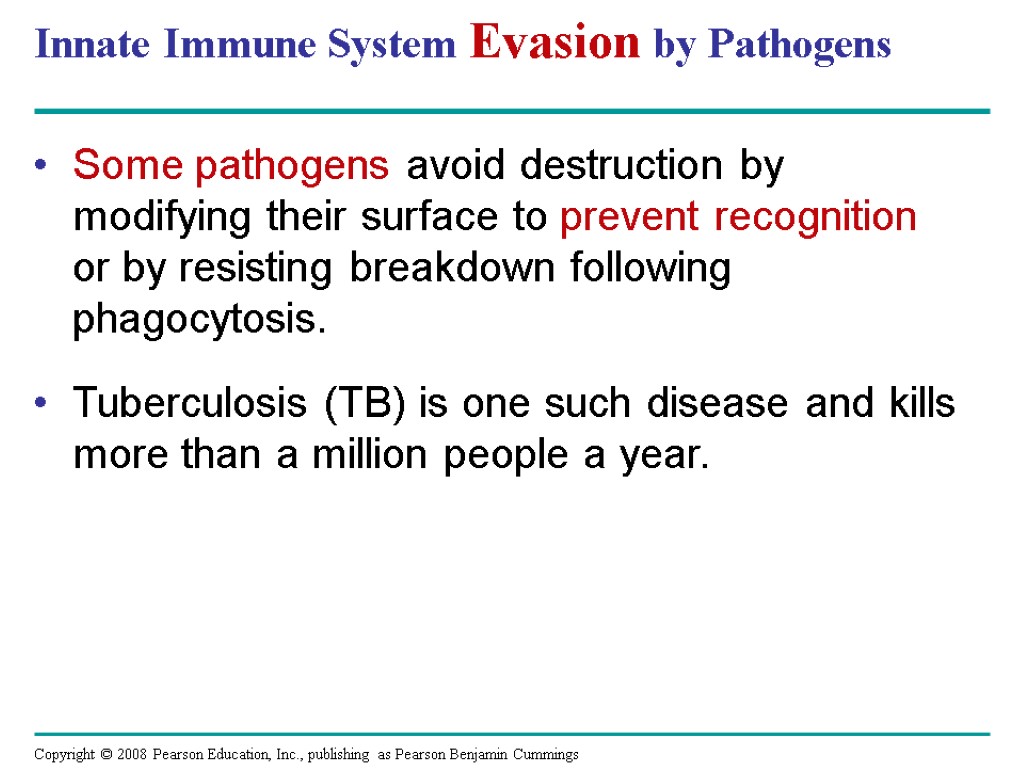 Innate Immune System Evasion by Pathogens Some pathogens avoid destruction by modifying their surface